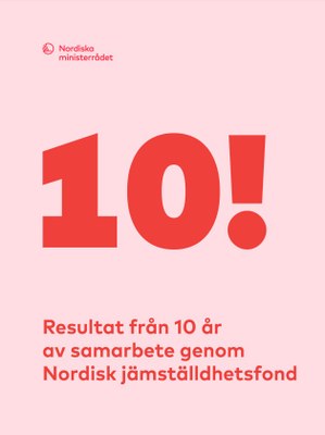 10! - publikasjon om resultater fra Nordisk jämställdsfond